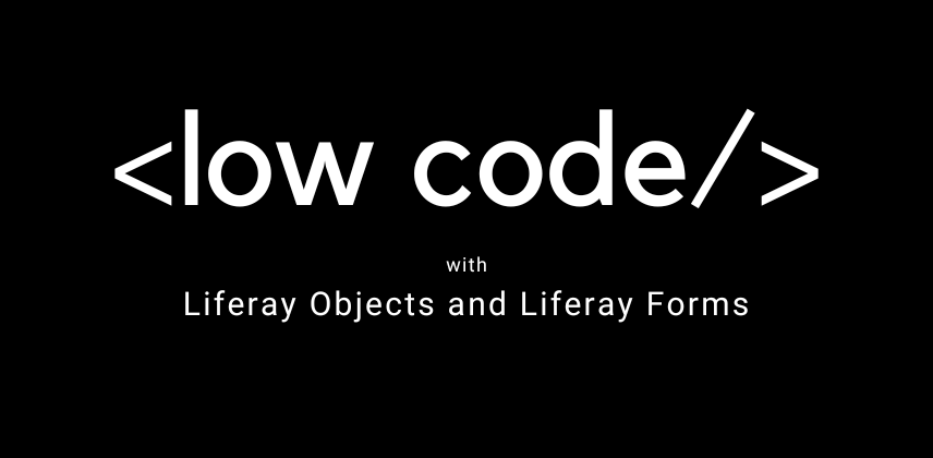 Low Code and No Code Approach: Liferay DXP Way